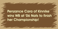 Penzance Cara of Kinnike wins WB at '06 Nats to finish her Championship! 